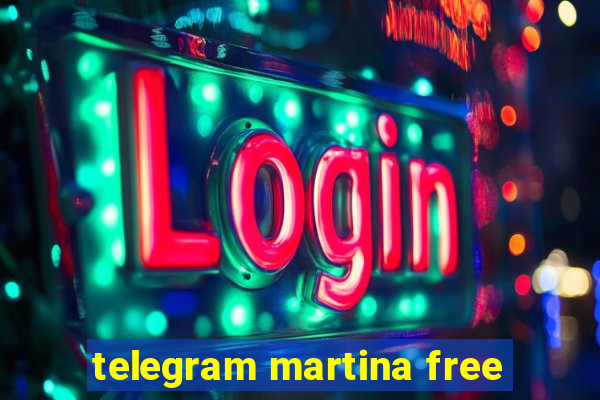 telegram martina free